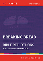 Holy Habits Bible Reflections: Breaking Bread