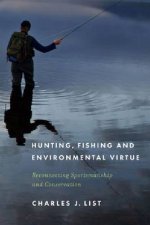 Hunting, Fishing, and Environmental Virtue: Reconnecting Sportsmanship and Conservation