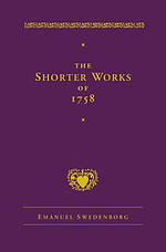 The Shorter Works of 1758: New Jerusalem Last Judgment White Horse Other Planets