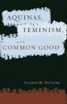 Aquinas, Feminism and the Common Good