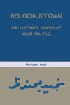 Religion, My Own: Literary Works of Najib Mahfuz