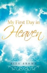 My First Day in Heaven