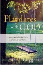 Playdates with God: Having a Childlike Faith in a Grownup World