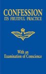Confession: Its Fruitful Practice (with an Examination of Conscience)