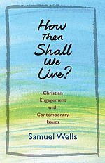 How Then Shall We Live?: Christian Engagement with Contemporary Issues