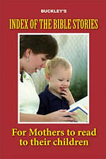 Buckley's Index of the Bible Stories for Mothers to Read to Their Children