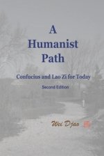 A Humanist Path : Confucius and Lao Zi for Today