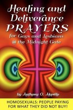 Healing and Deliverance Prayers for Gays and Lesbians @ The Midnight Gate: Prayers to heal, cure and deliver from Homosexuality