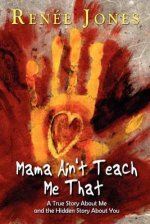 Mama Ain\'t Teach Me That