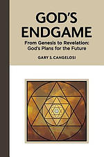 God's Endgame: From Genesis to Revelation: God's Plans for the Future