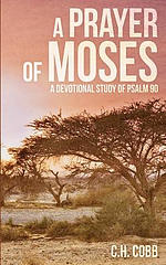 A Prayer of Moses: A devotional study of Psalm 90
