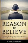 Reason to Believe: Answering the Toughest Questions About God