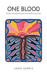 One Blood: Two hundred years of Aboriginal encounter with Christianity