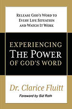 Experiencing the Power of God's Word: Release God's Word to Every Life Situation and Watch It Work