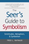 The Seer's Guide to Symbolism: Similitudes, Metaphors, and Symbolism