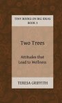Two Trees - Attitudes that Lead to Wellness