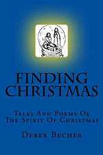 Finding Christmas: Tales And Poems Of The Spirit Of Christmas