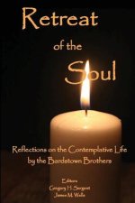 Retreat of the Soul: Reflections on the Contemplative Life