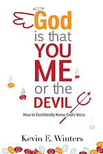 God, Is that You, Me, or the Devil: How to Confidently Know God's Voice
