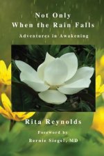 Not Only When the Rain Falls: Adventures in Awakening