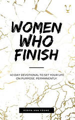 Women Who Finish: 40 Day Devotional