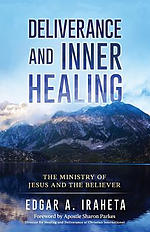 Deliverance and Inner Healing: The Ministry of Jesus and the Believer