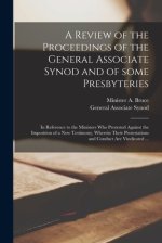 A Review of the Proceedings of the General Associate Synod and of Some Presbyteries : in Reference to the Ministers Who Protested Against the Impositi