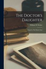 The Doctor's Daughter: Sequel to The Pastor's Son