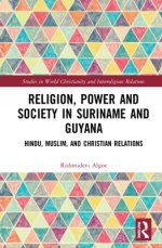 Religion, Power, And Society In Suriname And Guyana