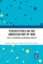 Perspectives on the American Way of War: The U.S. Experience in Irregular Conflict