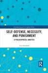 Self-Defense, Necessity, and Punishment: A Philosophical Analysis