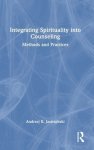 Integrating Spirituality Into Counseling: Methods and Practices