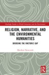 Religion, Narrative, and the Environmental Humanities: Bridging the Rhetoric Gap