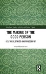 The Making of the Good Person: Self-Help, Ethics and Philosophy