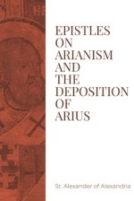 Epistles on Arianism and the deposition of Arius