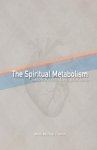 The Spiritual Metabolism: Simple Keys to Living for Jesus