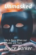 Unmasked: Life is Born When our Facades are Torn