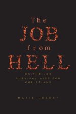 The Job from Hell: On-the-Job Survival Aids for Christians