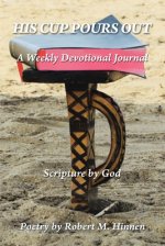 His Cup Pours Out: A Weekly Devotional Journal