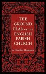 The Ground Plan of the English Parish Church