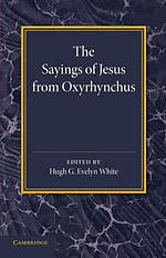 The Sayings of Jesus from Oxyrhynchus