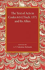 The Text of Acts in Codex 614 (Tisch. 137) and its Allies