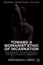 Toward a Womanist Ethic of Incarnation