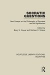 Socratic Questions: New Essays on the Philosophy of Socrates and Its Significance