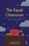 The Equal Classroom: Life-Changing Thinking about Gender