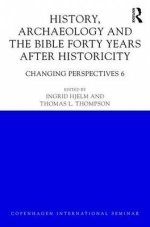 History, Archaeology and the Bible Forty Years After "Historicity" Changing Perspectives
