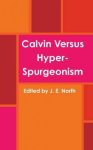 Calvin versus Hyper-Spurgeonism