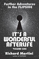 Its a Wonderful Afterlife: Further Adventures in the Flipside: Volume One