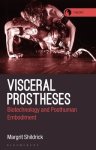 Visceral Prostheses: Somatechnics and Posthuman Embodiment