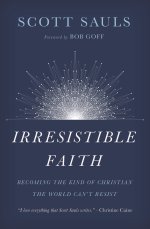 Irresistible Faith
